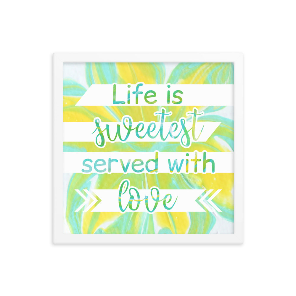 Image of Life is Sweetest Served with Love 14" x 14" framed inspirational wall art decor with script typography and colorful painted background